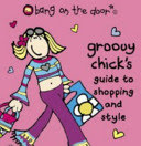 groovy chick's guide to shopping and style
