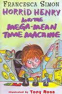 horrid henry and the mega-mean time machine: