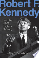 robert f. kennedy and the 1968 indiana primary