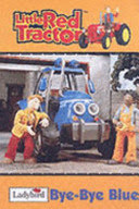little red tractor : bye-bye blue