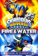 skylanders universe book of elements : fire and water
