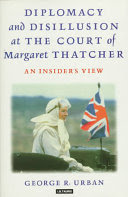 diplomacy and disillusion at the court of margaret thatcher : an insider's view