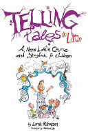 telling tales in latin : a new latin course and storybook for children