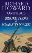 richard howard omnibus: "bonaparte's sons", "bonaparte's invaders"