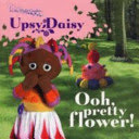 in the night garden: ooh, pretty flower!