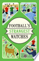 football's strangest matches (the strangest series)