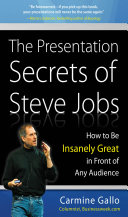 the presentation secrets of steve jobs: how to be insanely great in front of any audience