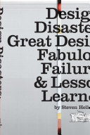 design disasters: great designers, fabulous failure, and lessons learned