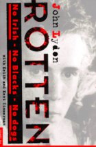 Rotten : no Irish, no blacks, no dogs : the authorised autobiography of Johnny Rotten of the Sex Pis