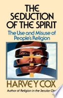 seduction of the spirit: the use and misuse of people's religion