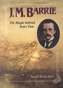 j.m. barrie: the magic behind peter pan