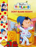 toyland: don't blame noddy!