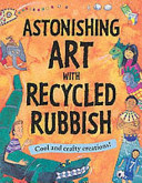 astonishing art with recycled rubbish