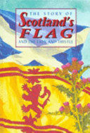 the story of scotland's flag and the lion and thistle