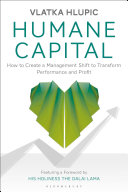humane capital: how to create a management shift to transform performance and profit