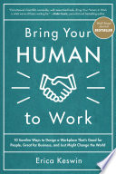 bring your human to work: 10 surefire ways to design a workplace that is good for people, great for 