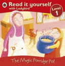 the magic porridge pot ( read it yourself )