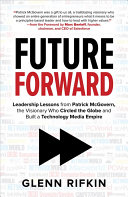 future forward: leadership lessons from patrick mcgovern, the visionary who circled the globe and bu