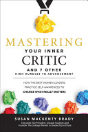 mastering your inner critic...and 7 other high hurdles to advancement: how the best women leaders pr