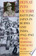 defeat into victory: battling japan in burma and india, 1942-1945