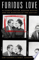 furious love: elizabeth taylor, richard burton, and the marriage of the century