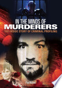 in the minds of murderers: the inside story of criminal profiling