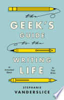 the geek’s guide to the writing life
