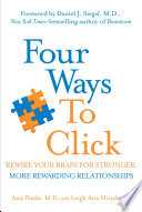 four ways to click: rewire your brain for stronger, more rewarding relationships