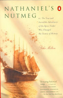 nathaniel's nutmeg, or, the true and incredible adventures of the spice trader who changed the cours