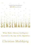 sensemaking: what makes human intelligence essential in the age of the algorithm