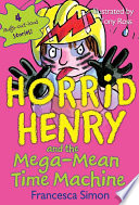 horrid henry and the mega-mean time machine