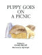puppys field day: puppy goes on a picnic