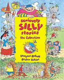 seriously silly stories: the collection
