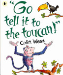 "go tell it to the toucan"