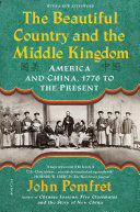 the beautiful country and the middle kingdom: america and china, 1776 to the present
