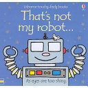 that's not my robot... ( touch-&-feel book )