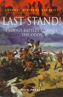last stand!: famous battles against the odds