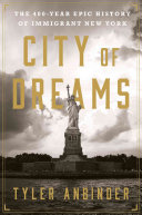 city of dreams: the 400-year epic history of immigrant new york