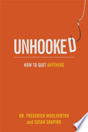unhooked: how to quit anything