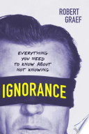 ignorance: everything you need to know about not knowing