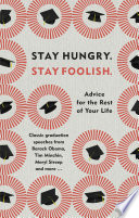 stay hungry. stay foolish.- advice for the rest of your life - classic graduation speeches