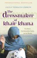 the dressmaker of khair khana: five sisters, one remarkable family, and the woman who risked everyth