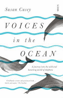 voices in the ocean: a journey into the wild and haunting world of dolphins