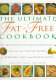 the ultimate fat-free cookbook- the best-ever step-by-step collection of no-fat and low-fat recipes 