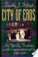 city of eros: new york city, prostitution, and the commercialization of sex, 1790-1920