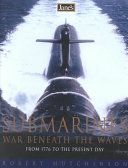 jane's submarines: war beneath the waves from 1776 to the present day