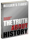 reader's digest the truth about history: how new evidence is transforming the story of the past