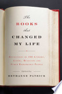 the books that changed my life: reflections by 100 authors, actors, musicians, and other remarkable 