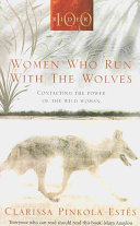 women who run with the wolves: contacting the power of the wild woman (classic edition)