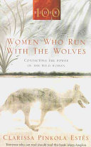 women who run with the wolves: contacting the power of the wild woman (classic edition)